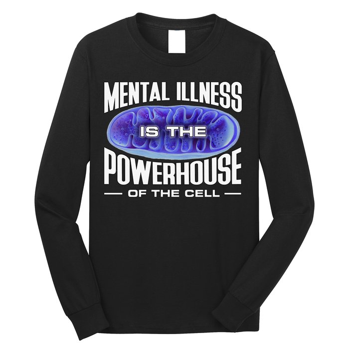 Mental Illness Is The Of The Cell Mitrochondria Long Sleeve Shirt