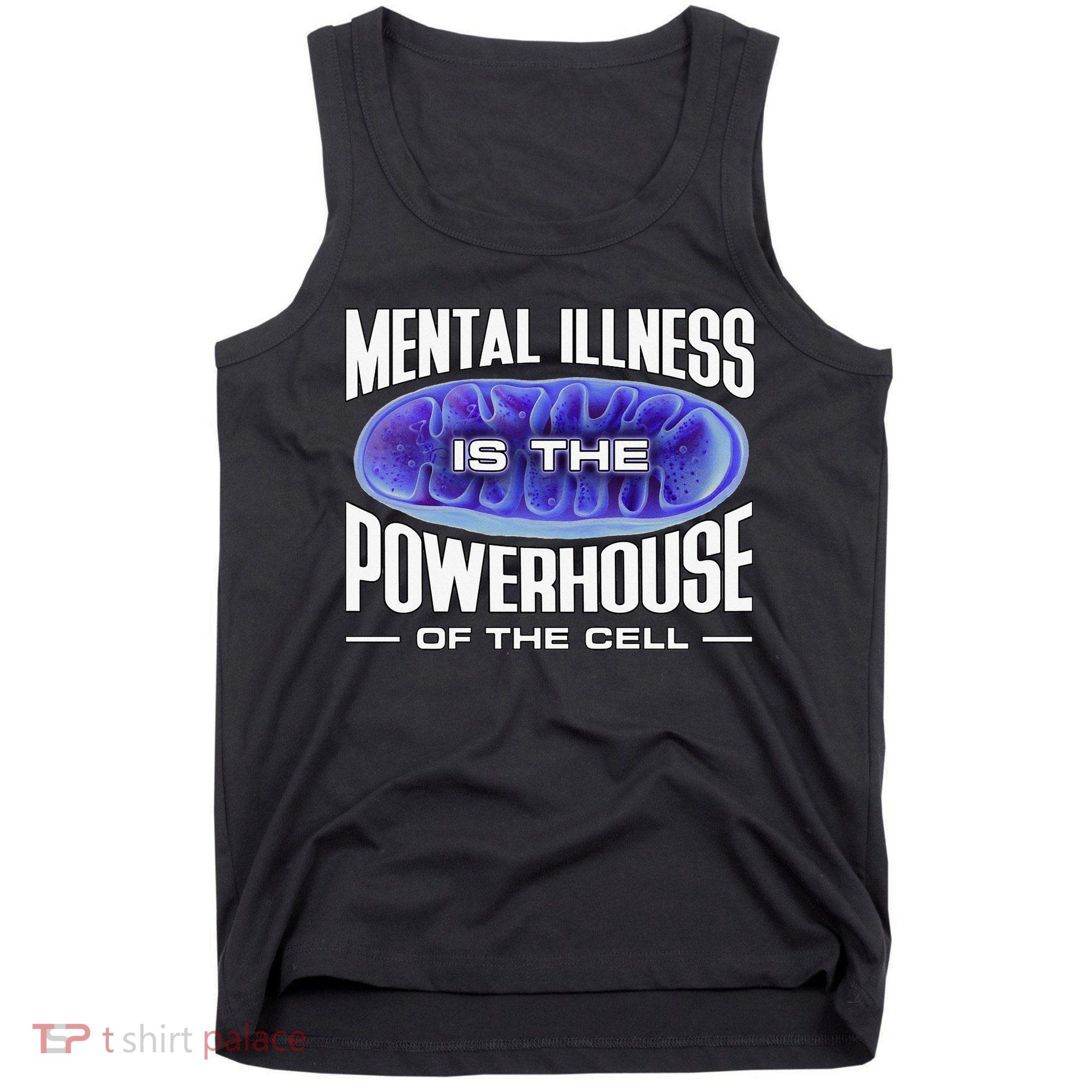 Mental Illness Is The Of The Cell Mitrochondria Tank Top