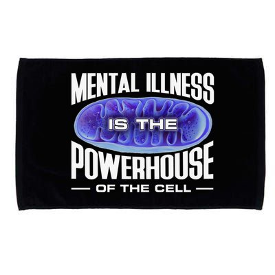 Mental Illness Is The Of The Cell Mitrochondria Microfiber Hand Towel
