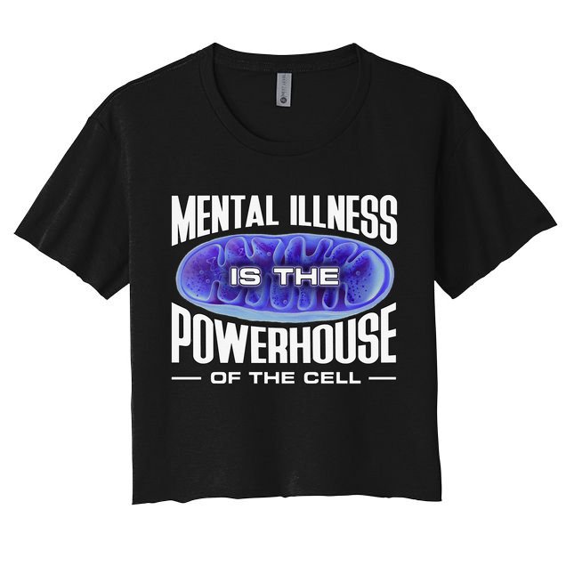 Mental Illness Is The Of The Cell Mitrochondria Crop Top