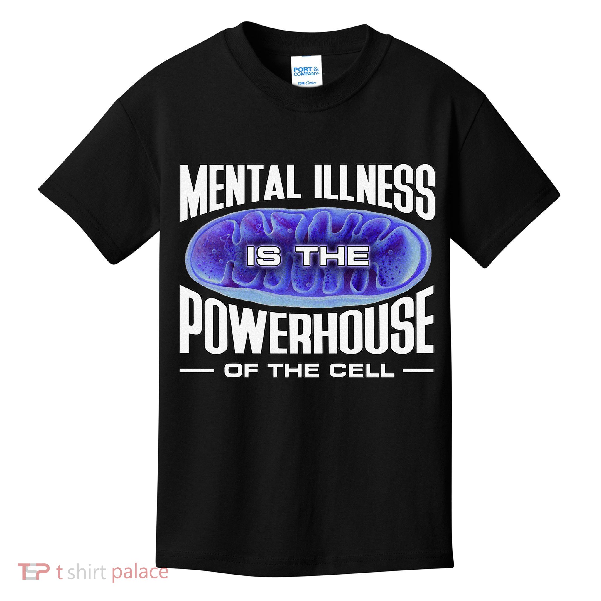 Mental Illness Is The Of The Cell Mitrochondria Kids T-Shirt