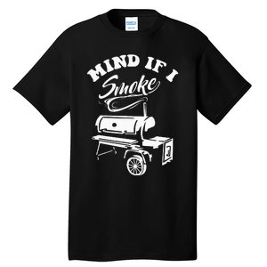 Mind If I Smoke Funny BBQ Smoker & Grilling Tall T-Shirt