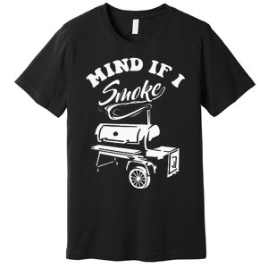 Mind If I Smoke Funny BBQ Smoker & Grilling Premium T-Shirt