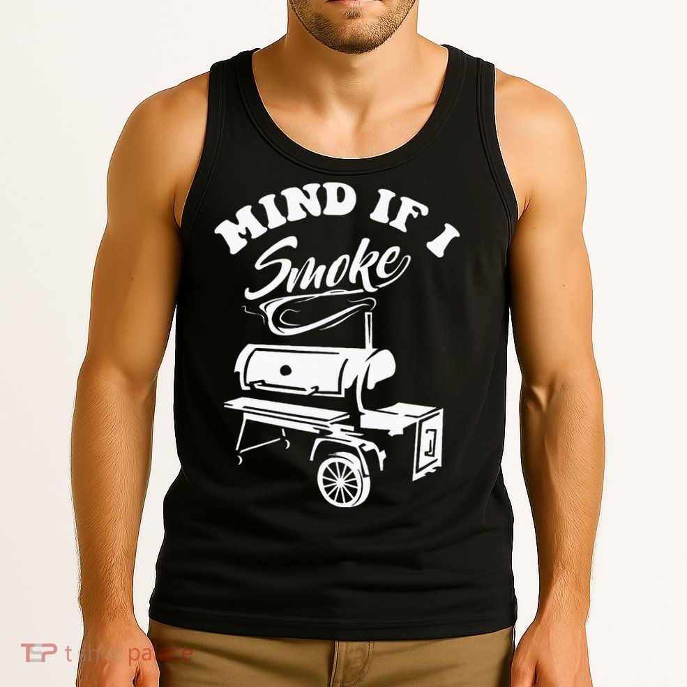 Mind If I Smoke Funny BBQ Smoker & Grilling Tank Top