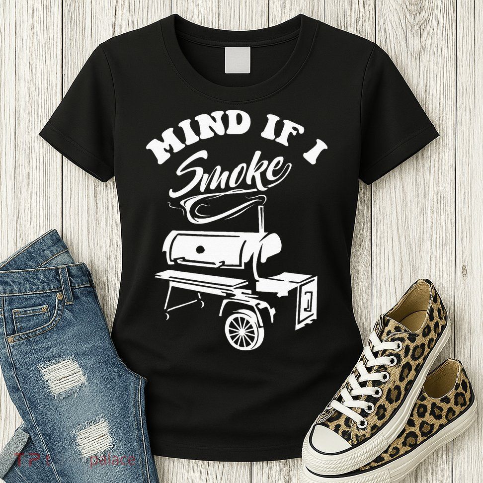 Mind If I Smoke Funny BBQ Smoker & Grilling Womens T-Shirt