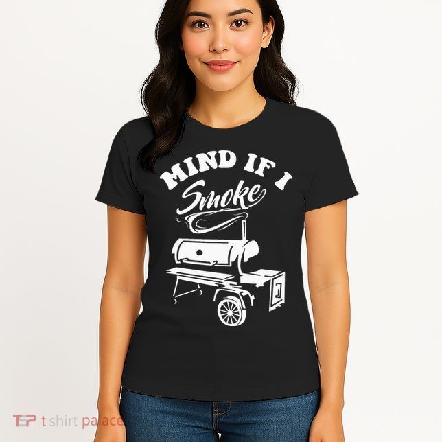 Mind If I Smoke Funny BBQ Smoker & Grilling Womens T-Shirt