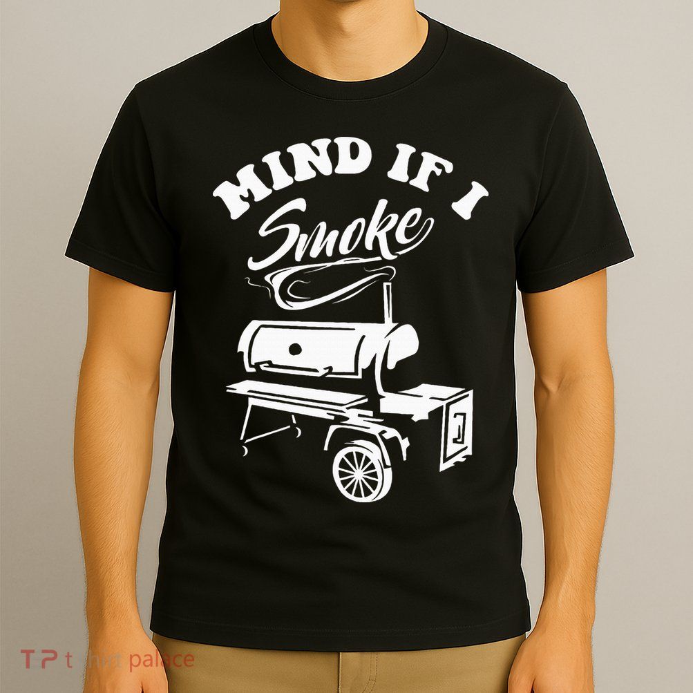 Mind If I Smoke Funny Bbq Smoker & Grilling T-Shirt