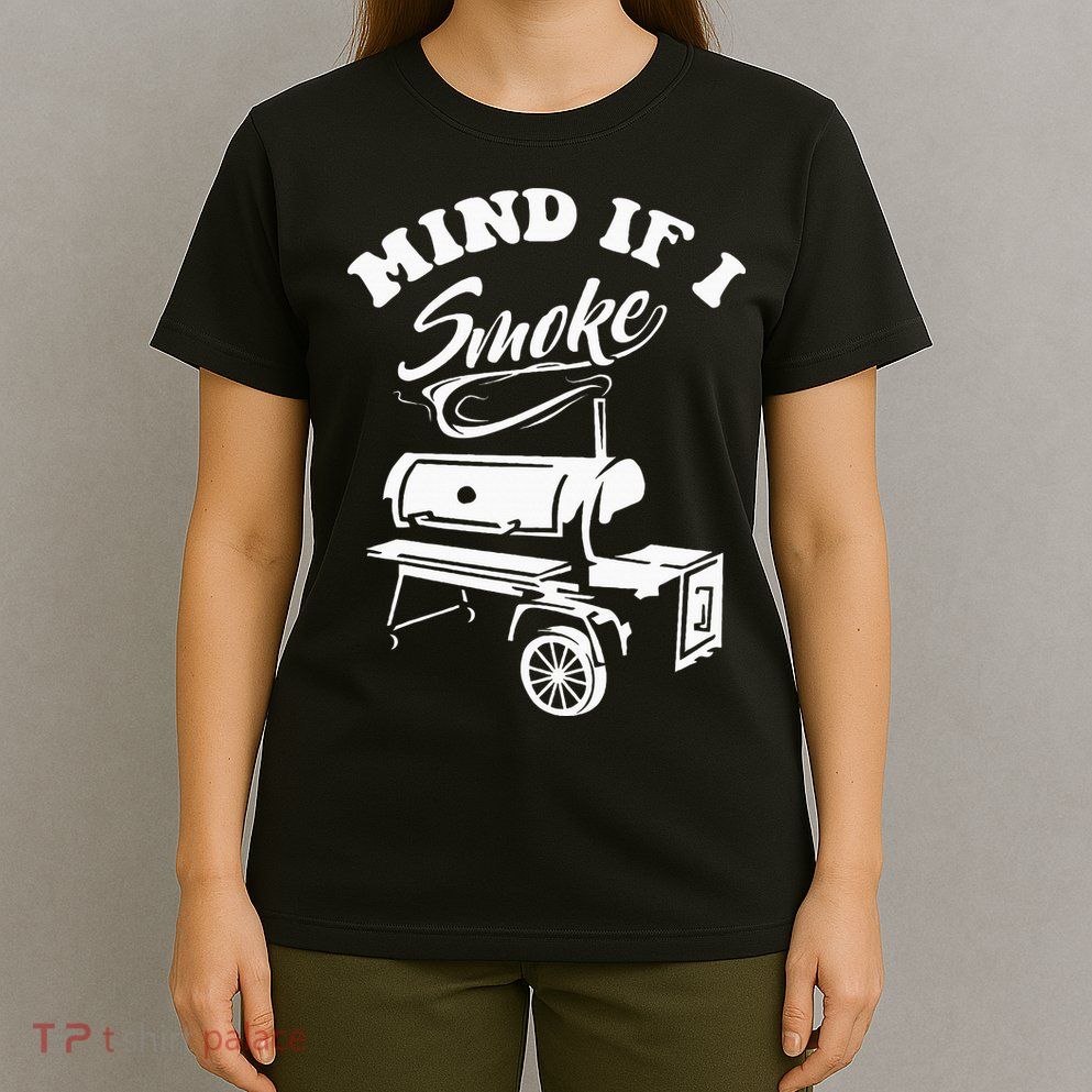 Mind If I Smoke Funny Bbq Smoker & Grilling T-Shirt