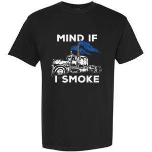 Mind If I Smoke Diesel Semi Truck Back Only Garment-Dyed Heavyweight T-Shirt