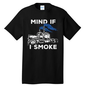 Mind If I Smoke Diesel Semi Truck Back Only Tall T-Shirt