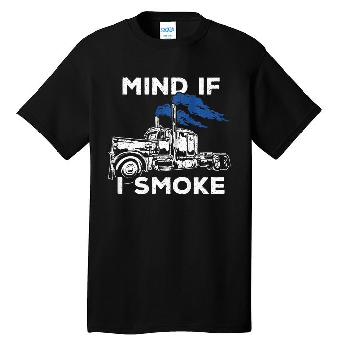 Mind If I Smoke Diesel Semi Truck Back Only Tall T-Shirt