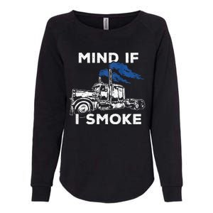 Mind If I Smoke Diesel Semi Truck Back Only Womens California Wash Sweatshirt