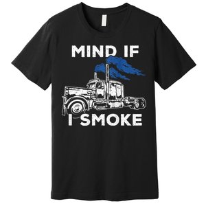 Mind If I Smoke Diesel Semi Truck Back Only Premium T-Shirt