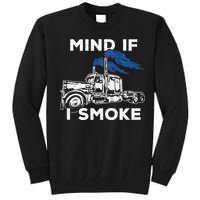 Mind If I Smoke Diesel Semi Truck Back Only Tall Sweatshirt