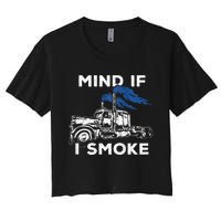 Mind If I Smoke Diesel Semi Truck Back Only Women's Crop Top Tee