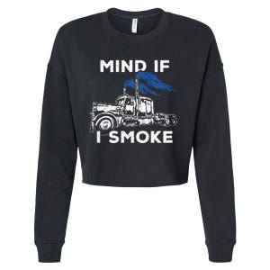 Mind If I Smoke Diesel Semi Truck Back Only Cropped Pullover Crew