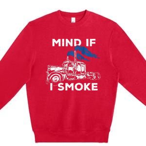 Mind If I Smoke Diesel Semi Truck Back Only Premium Crewneck Sweatshirt