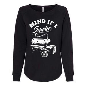 Mind If I Smoke Funny BBQ Smoker & Grilling Womens California Wash Sweatshirt