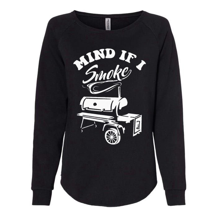 Mind If I Smoke Funny BBQ Smoker & Grilling Womens California Wash Sweatshirt