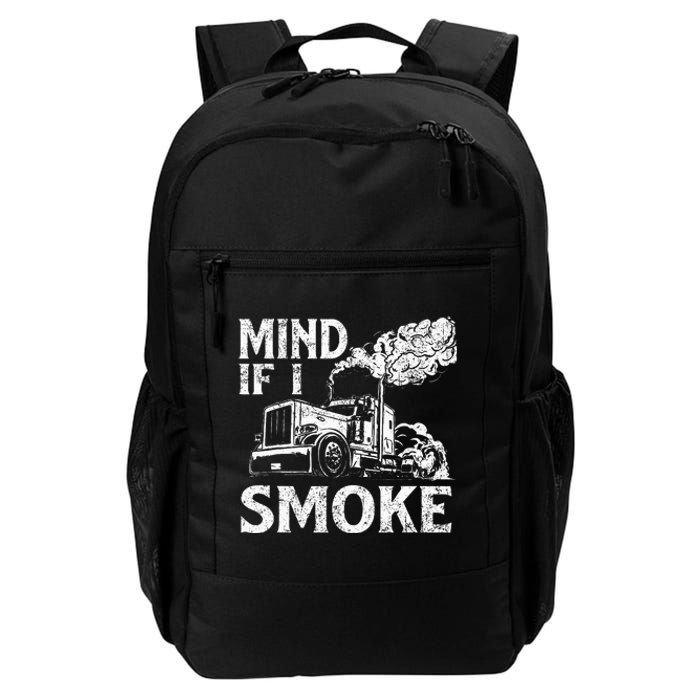 Mind If I Smoke Semi Truck Driver Trucker Big Rig Trucking Daily Commute Backpack