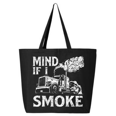 Mind If I Smoke Semi Truck Driver Trucker Big Rig Trucking 25L Jumbo Tote