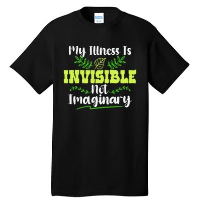 My Illness Is Invisible Not Imaginary Disease Disability Tall T-Shirt