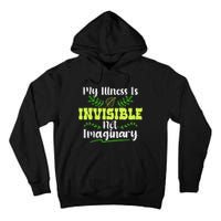 My Illness Is Invisible Not Imaginary Disease Disability Tall Hoodie