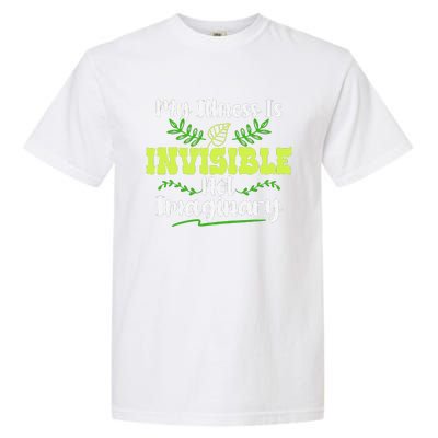 My Illness Is Invisible Not Imaginary Disease Disability Garment-Dyed Heavyweight T-Shirt