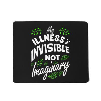 My Illness Is Invisible Not Imaginary Disease Disability Mousepad