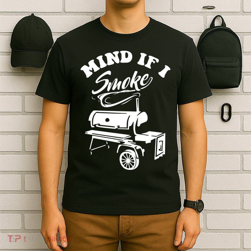 Mind If I Smoke Funny BBQ Smoker & Grilling T-Shirt