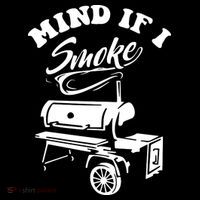 Mind If I Smoke Funny BBQ Smoker & Grilling T-Shirt