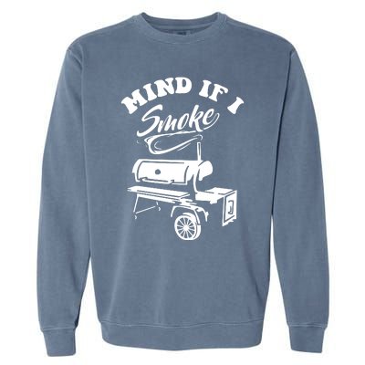 Mind If I Smoke Funny BBQ Smoker & Grilling Garment-Dyed Sweatshirt