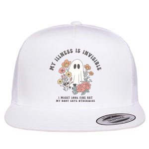 My Illness Is Invisible I Might Look Fine But My Boday Says Otherwise Flat Bill Trucker Hat