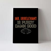 Mr Irrelevant Is Purdy Damn Good Canvas