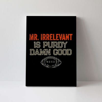 Mr Irrelevant Is Purdy Damn Good Canvas