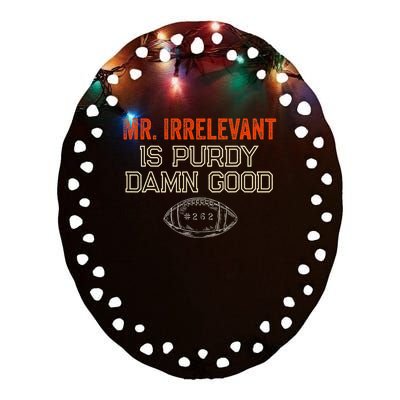 Mr Irrelevant Is Purdy Damn Good Ceramic Oval Ornament