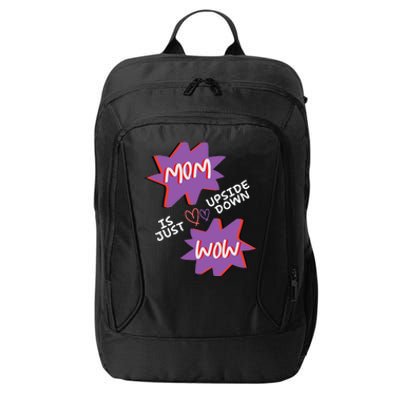 Mom Is Just Upside Down Wow Celebrate Mom City Backpack