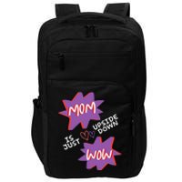 Mom Is Just Upside Down Wow Celebrate Mom Impact Tech Backpack