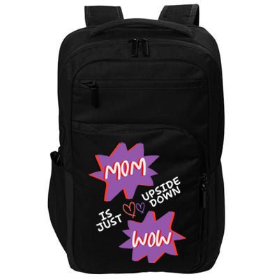 Mom Is Just Upside Down Wow Celebrate Mom Impact Tech Backpack