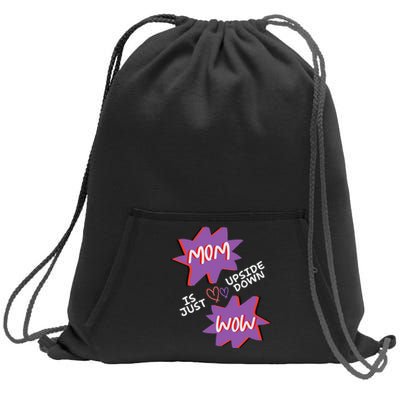 Mom Is Just Upside Down Wow Celebrate Mom Sweatshirt Cinch Pack Bag