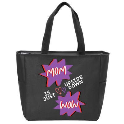 Mom Is Just Upside Down Wow Celebrate Mom Zip Tote Bag