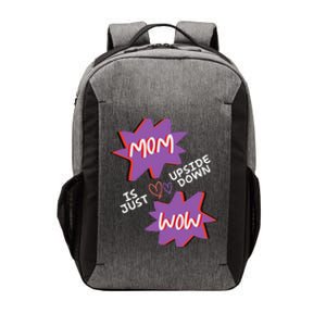 Mom Is Just Upside Down Wow Celebrate Mom Vector Backpack