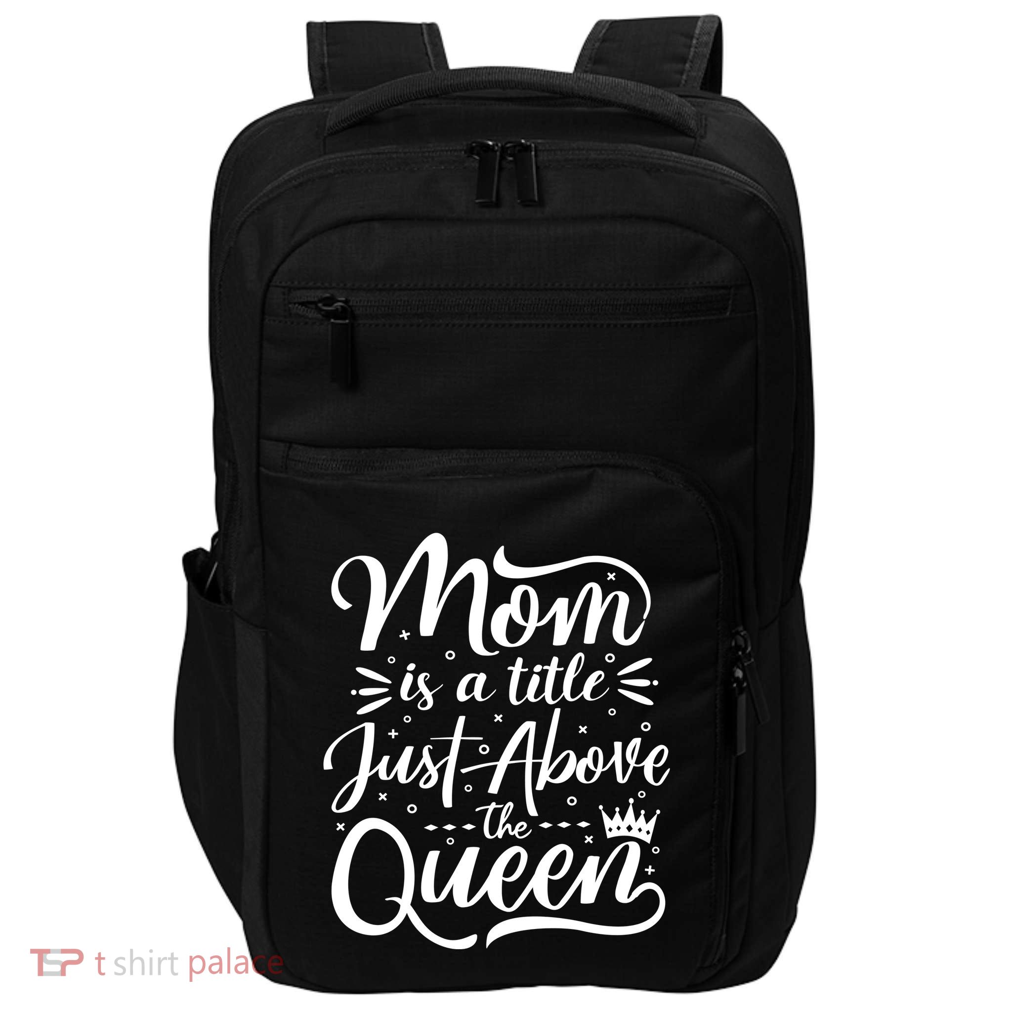 Mom Is Just A Title Above The Queen Impact Tech Backpack