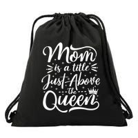 Mom Is Just A Title Above The Queen Drawstring Bag