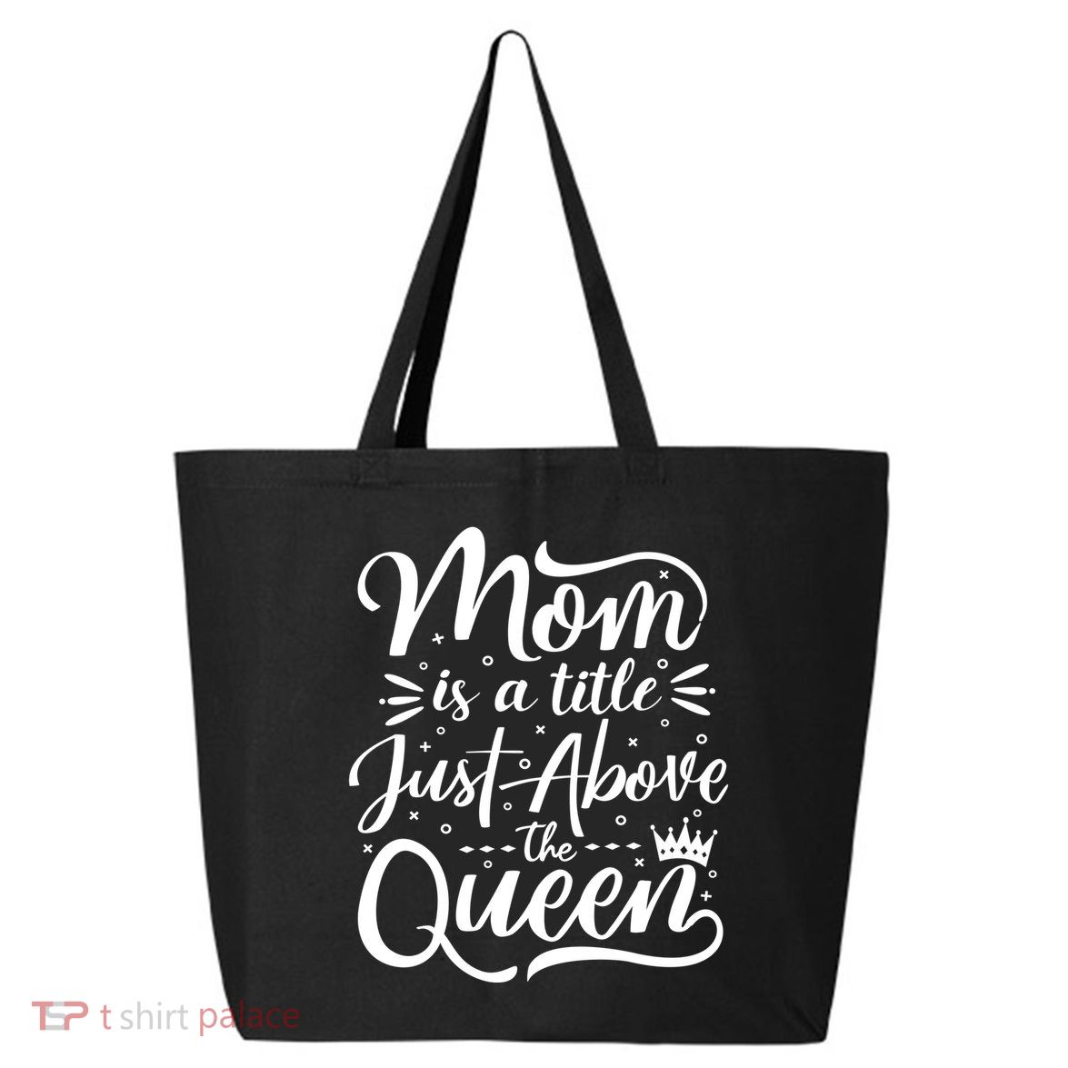 Mom Is Just A Title Above The Queen 25L Jumbo Tote