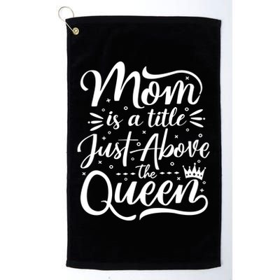 Mom Is Just A Title Above The Queen Golf Towel