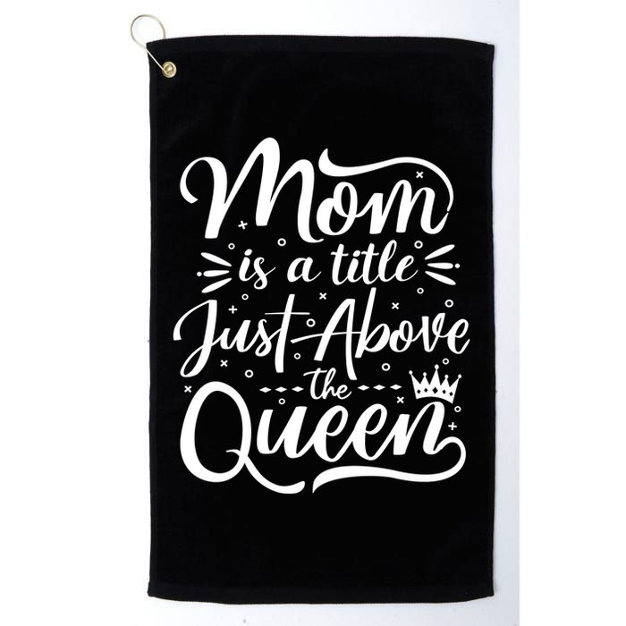 Mom Is Just A Title Above The Queen Golf Towel