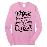 Mom Is Just A Title Above The Queen Long Sleeve Shirt