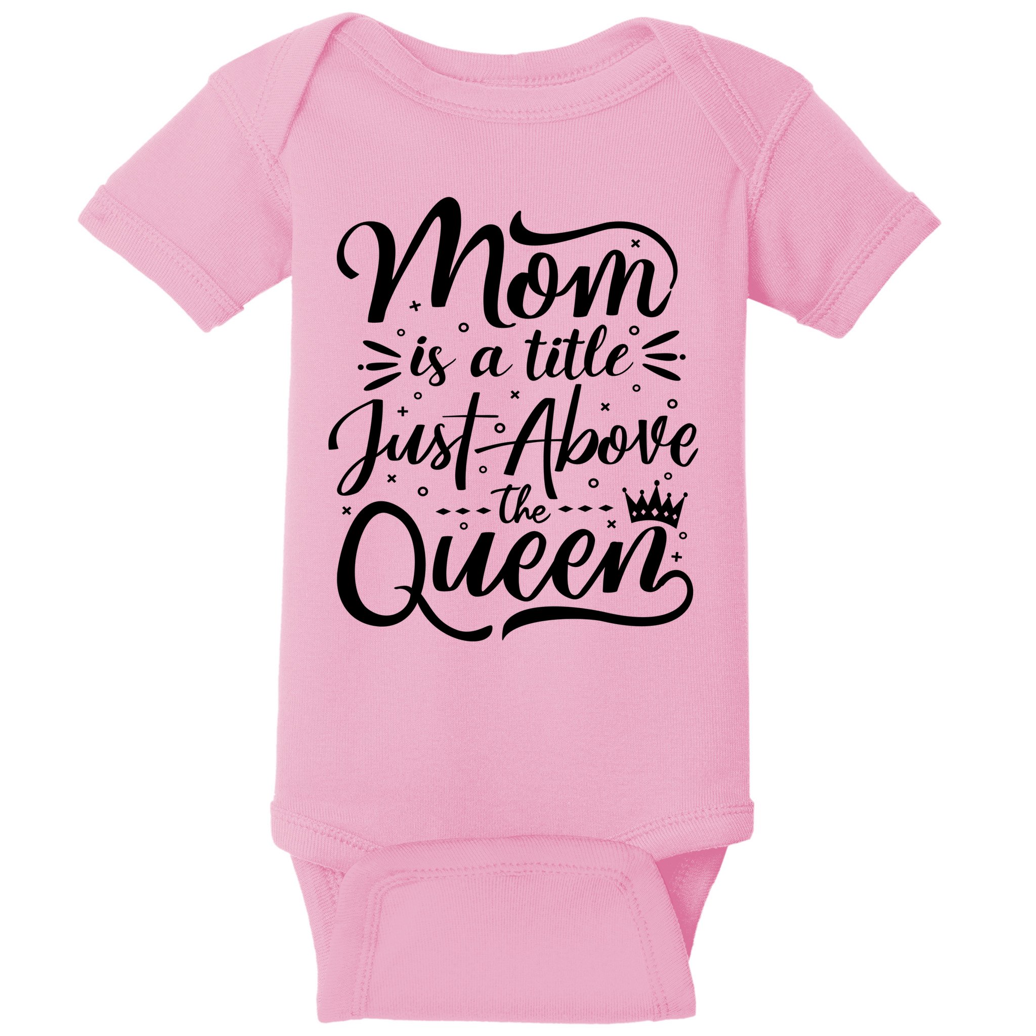 Mom Is Just A Title Above The Queen Baby Bodysuit