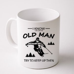 Men I Know I Ski Like An Old Man Try To Keep Up Gift For Skier Coffee Mug